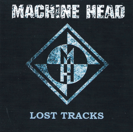 Machine Head (USA) : Lost Tracks